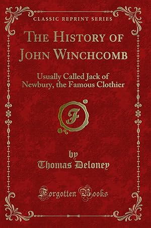 Immagine del venditore per The History of John Winchcomb: Usually Called Jack of Newbury (Classic Reprint) venduto da Forgotten Books