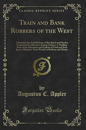 Seller image for Train and Bank Robbers of the West (Classic Reprint) for sale by Forgotten Books