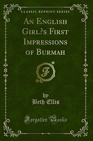 Immagine del venditore per An English Girl  s First Impressions of Burmah (Classic Reprint) venduto da Forgotten Books