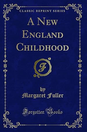 Seller image for A New England Childhood (Classic Reprint) for sale by Forgotten Books