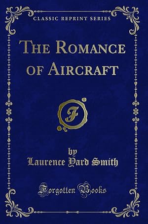 Imagen del vendedor de The Romance of Aircraft (Classic Reprint) a la venta por Forgotten Books