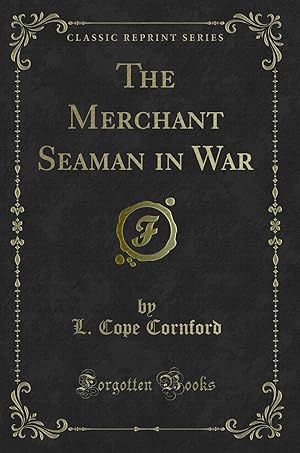 Seller image for The Merchant Seaman in War (Classic Reprint) for sale by Forgotten Books