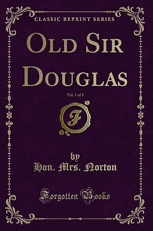 Imagen del vendedor de Old Sir Douglas, Vol. 1 of 3 (Classic Reprint) a la venta por Forgotten Books