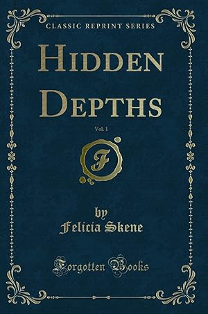 Bild des Verkufers fr Hidden Depths, Vol. 1 (Classic Reprint) zum Verkauf von Forgotten Books