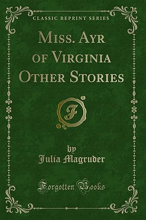 Seller image for Miss. Ayr of Virginia Other Stories (Classic Reprint) for sale by Forgotten Books