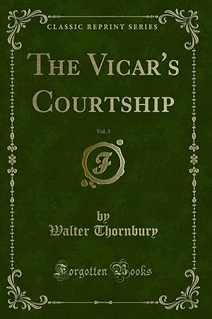Bild des Verkufers fr The Vicar's Courtship, Vol. 3 (Classic Reprint) zum Verkauf von Forgotten Books