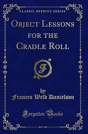 Seller image for Object Lessons for the Cradle Roll (Classic Reprint) for sale by Forgotten Books