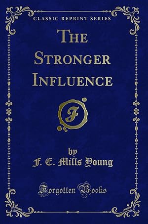 Image du vendeur pour The Stronger Influence (Classic Reprint) mis en vente par Forgotten Books