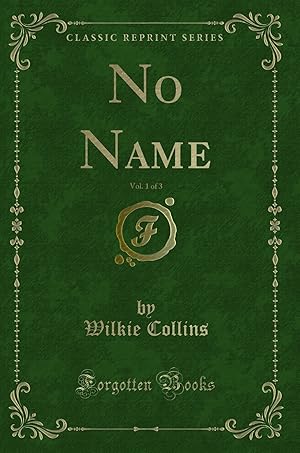 Immagine del venditore per No Name, Vol. 1 of 3 (Classic Reprint) venduto da Forgotten Books