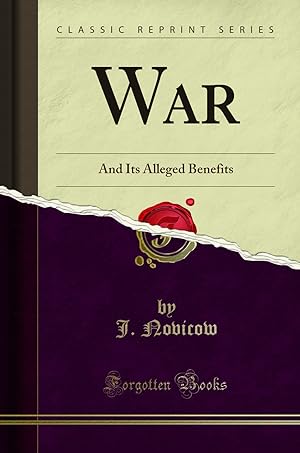 Imagen del vendedor de War: And Its Alleged Benefits (Classic Reprint) a la venta por Forgotten Books