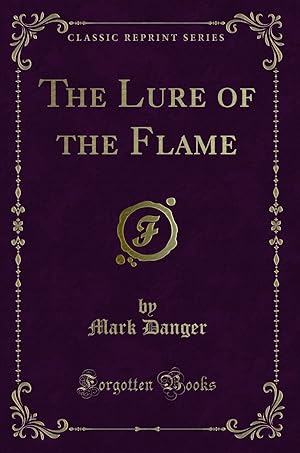 Seller image for The Lure of the Flame (Classic Reprint) for sale by Forgotten Books