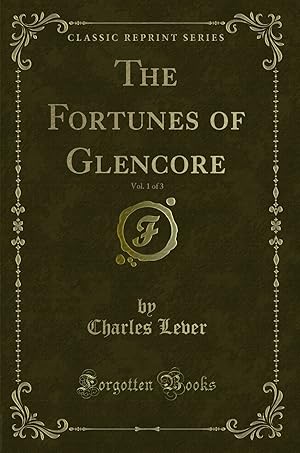 Seller image for The Fortunes of Glencore, Vol. 1 of 3 (Classic Reprint) for sale by Forgotten Books