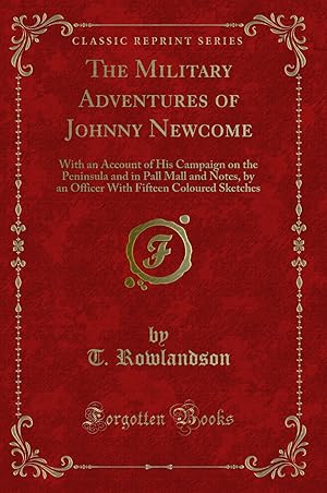 Imagen del vendedor de The Military Adventures of Johnny Newcome (Classic Reprint) a la venta por Forgotten Books