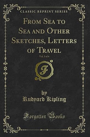 Seller image for From Sea to Sea and Other Sketches, Letters of Travel, Vol. 3 of 4 for sale by Forgotten Books