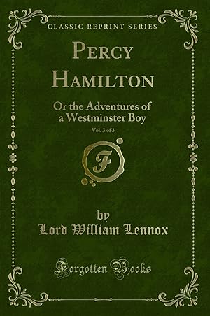 Image du vendeur pour Percy Hamilton, Vol. 3 of 3: Or the Adventures of a Westminster Boy mis en vente par Forgotten Books