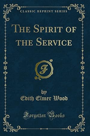 Bild des Verkufers fr The Spirit of the Service (Classic Reprint) zum Verkauf von Forgotten Books