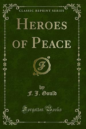 Imagen del vendedor de Heroes of Peace (Classic Reprint) a la venta por Forgotten Books