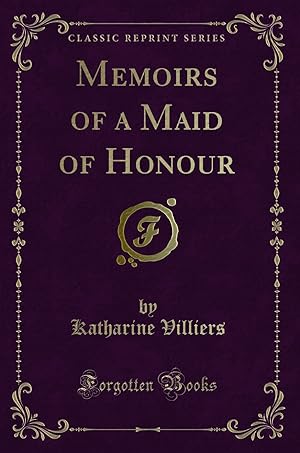Image du vendeur pour Memoirs of a Maid of Honour (Classic Reprint) mis en vente par Forgotten Books