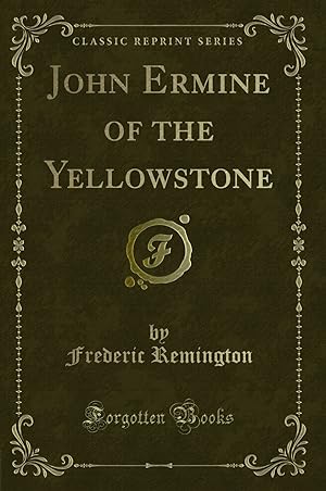 Seller image for John Ermine of the Yellowstone (Classic Reprint) for sale by Forgotten Books