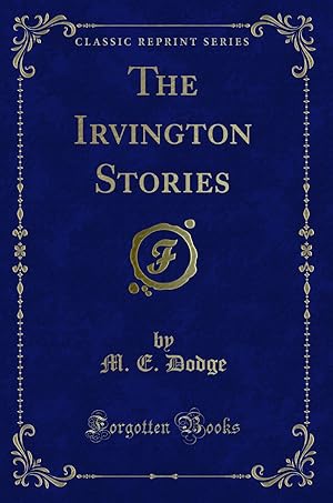 Imagen del vendedor de The Irvington Stories (Classic Reprint) a la venta por Forgotten Books