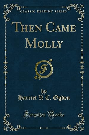Seller image for Then Came Molly (Classic Reprint) for sale by Forgotten Books