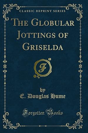 Imagen del vendedor de The Globular Jottings of Griselda (Classic Reprint) a la venta por Forgotten Books