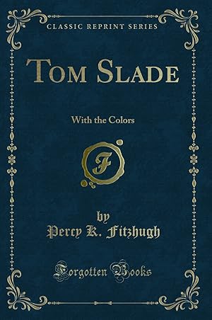 Seller image for Tom Slade: With the Colors (Classic Reprint) for sale by Forgotten Books