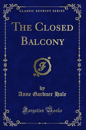 Seller image for The Closed Balcony (Classic Reprint) for sale by Forgotten Books