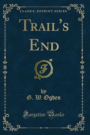 Immagine del venditore per Trail's End (Classic Reprint) venduto da Forgotten Books