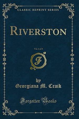 Seller image for Riverston, Vol. 1 of 3 (Classic Reprint) for sale by Forgotten Books