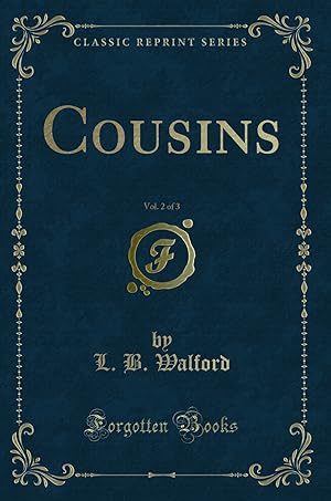 Immagine del venditore per Cousins, Vol. 2 of 3 (Classic Reprint) venduto da Forgotten Books