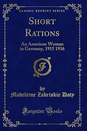 Seller image for Short Rations: An American Woman in Germany, 1915 1916 (Classic Reprint) for sale by Forgotten Books