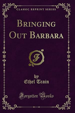 Seller image for Bringing Out Barbara (Classic Reprint) for sale by Forgotten Books