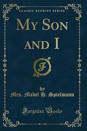 Imagen del vendedor de My Son and I (Classic Reprint) a la venta por Forgotten Books
