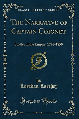 Seller image for The Narrative of Captain Coignet: Soldier of the Empire, 1776-1850 for sale by Forgotten Books