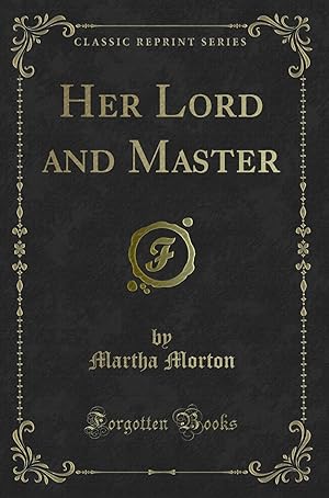 Imagen del vendedor de Her Lord and Master (Classic Reprint) a la venta por Forgotten Books
