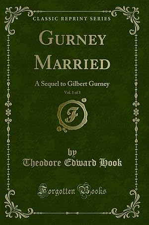 Imagen del vendedor de Gurney Married, Vol. 1 of 3: A Sequel to Gilbert Gurney (Classic Reprint) a la venta por Forgotten Books