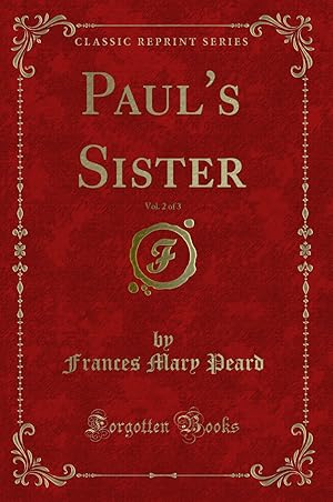 Image du vendeur pour Paul's Sister, Vol. 2 of 3 (Classic Reprint) mis en vente par Forgotten Books