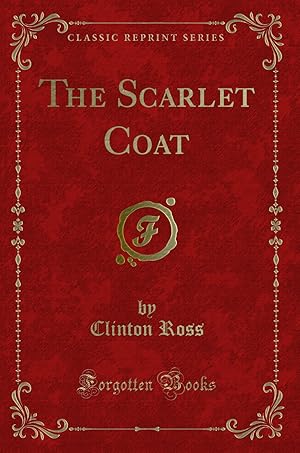 Imagen del vendedor de The Scarlet Coat (Classic Reprint) a la venta por Forgotten Books