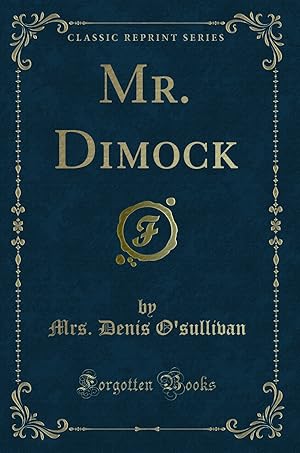 Imagen del vendedor de Mr. Dimock (Classic Reprint) a la venta por Forgotten Books