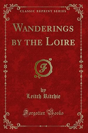 Seller image for Wanderings by the Loire (Classic Reprint) for sale by Forgotten Books