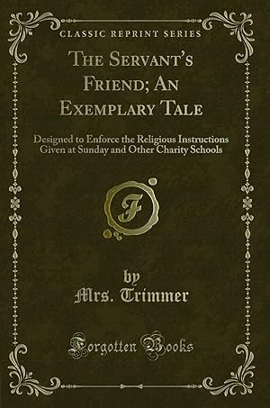 Seller image for The Servant's Friend; An Exemplary Tale (Classic Reprint) for sale by Forgotten Books