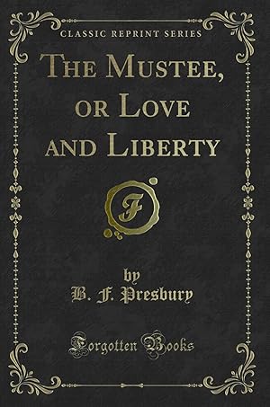 Seller image for The Mustee, or Love and Liberty (Classic Reprint) for sale by Forgotten Books