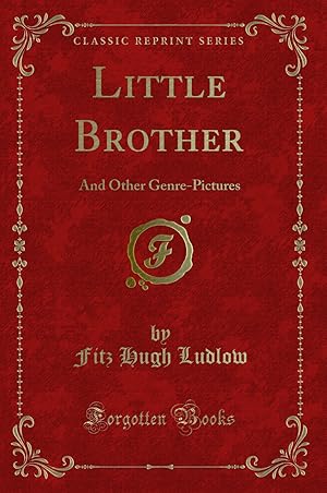 Immagine del venditore per Little Brother: And Other Genre-Pictures (Classic Reprint) venduto da Forgotten Books