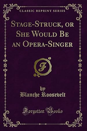 Seller image for Stage-Struck, or She Would Be an Opera-Singer (Classic Reprint) for sale by Forgotten Books