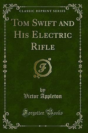 Imagen del vendedor de Tom Swift and His Electric Rifle (Classic Reprint) a la venta por Forgotten Books