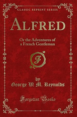 Seller image for Alfred: Or the Adventures of a French Gentleman (Classic Reprint) for sale by Forgotten Books