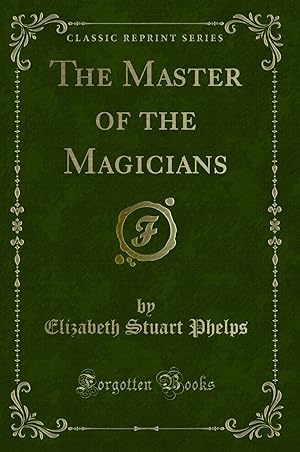 Imagen del vendedor de The Master of the Magicians (Classic Reprint) a la venta por Forgotten Books