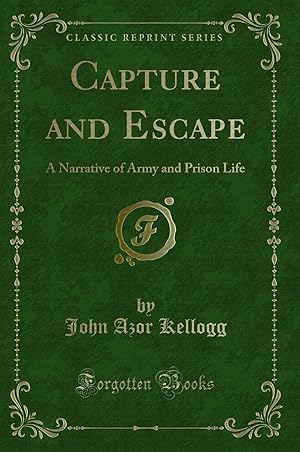 Seller image for Capture and Escape: A Narrative of Army and Prison Life (Classic Reprint) for sale by Forgotten Books