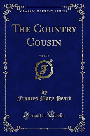 Image du vendeur pour The Country Cousin, Vol. 2 of 3 (Classic Reprint) mis en vente par Forgotten Books